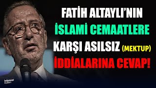 Fatih Altaylı’nın İslami Cemaatlere Karşı Asılsız İddialarına Cevap gündem sondakika [upl. by Esnohpla]