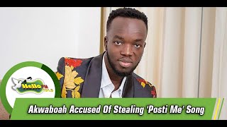 Akwaboah Accused Of Stealing Posti Me Song [upl. by Virg]