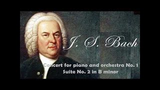 Bach Concert for Piano and Orchestra No1 BWV 1052  Suite No2 in B minor BWV 1067 [upl. by Tonkin]