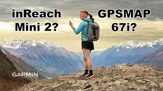 Should I Choose the Garmin inReach Mini 2 or the Garmin GPSMAP 67i [upl. by Bert797]