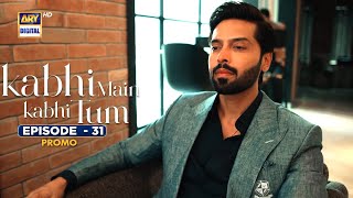 New Kabhi Main Kabhi Tum Episode 31  Promo  Fahad Mustafa  Hania Aamir  ARY Digital [upl. by Telford]