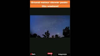 Orionid meteor shower peaks this weekend How to see bits of Halleys comet burn up in the nShorts [upl. by Adnaluy]