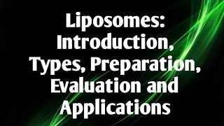 Liposomes Introduction Types Method of Preparation Evaluation Parameters and Applications [upl. by Brod]