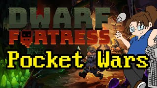 Dwarf Fortress Pocket Wars  Ep23 [upl. by Hanover]