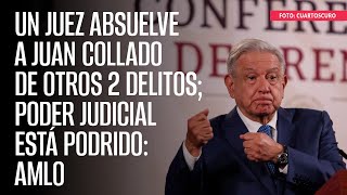 Un Juez absuelve a Juan Collado de otros 2 delitos Poder Judicial está podrido AMLO [upl. by Annaek]