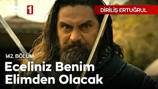 Diriliş Ertuğrul 142 Bölüm  Eceliniz benim elimden olacak [upl. by Laughton]