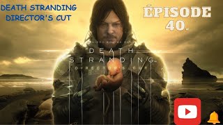 EPISODE 40 DEATH STRANDING DIRECTORS CUT PC FR [upl. by Minnie]