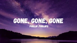 Phillip Phillips  Gone Gone Gone Lyrics [upl. by Kcirded]