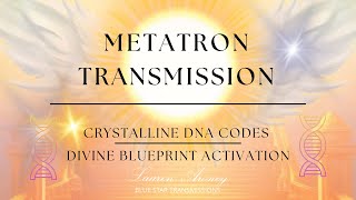 Metatron Transmission  Crystalline DNA Activation and Divine Blueprint [upl. by Augustina]