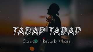 Tadap Tadap Ke Slowed amp Reverb amp Bass  Hum Dil De Chuke Sanam  Salman Khan Aishwarya Rai [upl. by Einahpts262]