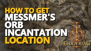 How to get Messmers Orb Incantation Location Elden Ring [upl. by Lesh856]