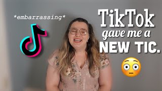 TikTok Gave Me A New Tic embarrassing [upl. by Raleigh318]