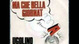 UGOLINO  MA CHE BELLA GIORNATA 1968 [upl. by Rhyner]