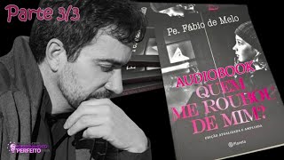 Audiobook QUEM ME ROUBOU DE MIM → Padre Fábio de Melo Parte 33 [upl. by Wolford]