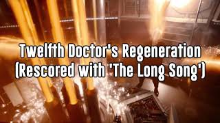 Doctor Who  Twelfth Doctors Regeneration Rescored with The Long Song [upl. by Ytsirhc223]