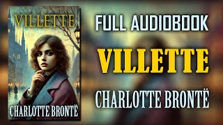 quotVillettequot by Charlotte Brontë  Full Audiobook [upl. by Yrneh861]