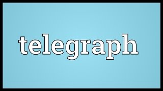 Telegraph Meaning [upl. by Cranford]