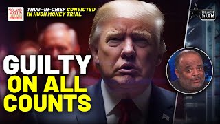 Donald Trump GUILTY On ALL COUNTS In Historic New York Hush Money Case  Roland Martin [upl. by Guilbert]