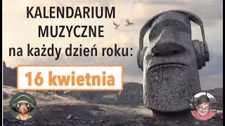 Kalendarium Muzyczne 16 kwietnia [upl. by Erbma]