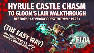 TOTK How to Find GANONDORF Easy Hyrule Castle Chasm to Glooms Lair Walkthrough Destroy Ganondorf [upl. by Suitangi769]