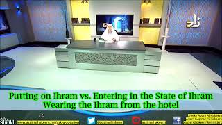 Wearing the Ihram vs Entering the State of Ihram Ihram from Plane or Hotel Sheikh Assim Al Hakeem [upl. by Leinoto]