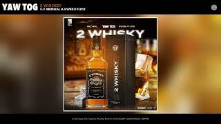 Yaw Tog  2 whiskey Official Audio feat Medikal amp Kweku Flick [upl. by Vlada]