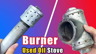 Secret 4 Types Burners that Very Few People Know about Used Oil Stoves [upl. by Wier]