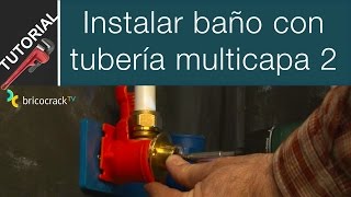 Instalar baño con tubería multicapa 2 Bricocrack [upl. by Wolk587]