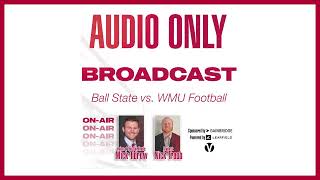 Ball State Football vs Western Michigan  Audio Only Broadcast [upl. by Brendin]