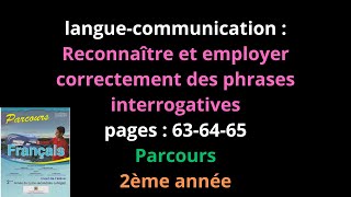 languecommunicationReconnaître et employer interrogativespages636465Parcours2ème annéeشرح [upl. by Imaj679]