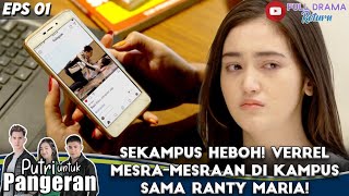 SEKAMPUS HEBOH VERREL MESRAMESRAAN DI KAMPUS SAMA RANTY MARIA  PUTRI UNTUK PANGERAN [upl. by Woodman]