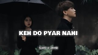 Keh Do Pyar Nahi Chale Jayenge  Slowed amp Reverb Jubin Nautiyal  Payal Dev  hayatedits [upl. by Milissent]