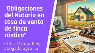 quot2 Obligaciones del Notario en caso de compraventa de finca rústicaquot compraventa fincarustica [upl. by Brause]