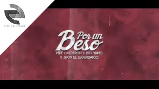 Por Un Beso  Pipe Calderon Big Yamo Jhon El Legendario [upl. by Emmey28]