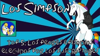 Los Simpson Top 5 Los peores episodios elegidos por los suscriptores [upl. by Goldia]