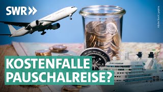 So viel kostete die Pauschalreise am Ende wirklich  Marktcheck SWR [upl. by Orelee620]