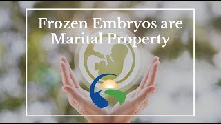 Frozen Embryos are Marital Property [upl. by Ymmat]