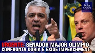 URGENTE SENADOR MAJOR OLÍMPIO CONFRONTA DORIA E EXIGE CASSAÇÃO [upl. by Mcintosh]