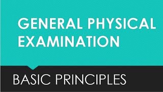 General Physical Examination basic principles [upl. by Aidekal500]