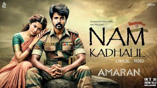 Nam Kadhalil Lyrical Video  Amaran  Sivakarthikeyan  Sai pallavi  GVP  Amaran Trailer  ARE [upl. by Deraj]