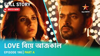 Full Story  Love Biye Aajkal  Episode 190  Part A [upl. by Sunday222]