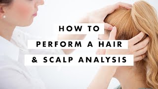 How to Perform a Hair and Scalp Analysis [upl. by Ranee824]