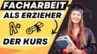 FACHARBEIT als ERZIEHER schreiben  der online Kurs  ERZIEHERKANAL [upl. by Trudnak]