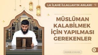 Bu Kelime Üzere Vefat Etmek  La İlahe İllallahın Anlamı 12 Ders  Muhammed Ceyhan Hoca [upl. by Anivlac114]