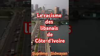 Le racisme des libanais de CôtedIvoire [upl. by Ativak]