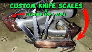 Custom Swiss Army Knife Scales amp Leather Spring Clamp Soft Jaws [upl. by Derward]