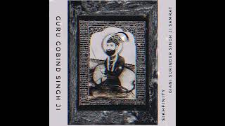 Guru Gobind Singh Ji Ft Giani Surinder Singh Ji Samrat  SikhFinity [upl. by Hodgson]