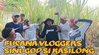 BUCANA VLOGGERS SINUGOD SI KASILONG [upl. by Radborne]