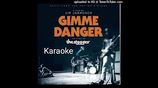 The Stooges  Gimme Danger karaoke 🎤 [upl. by Humfrid]