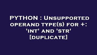 PYTHON  Unsupported operand types for  int and str [upl. by Nnylyt]